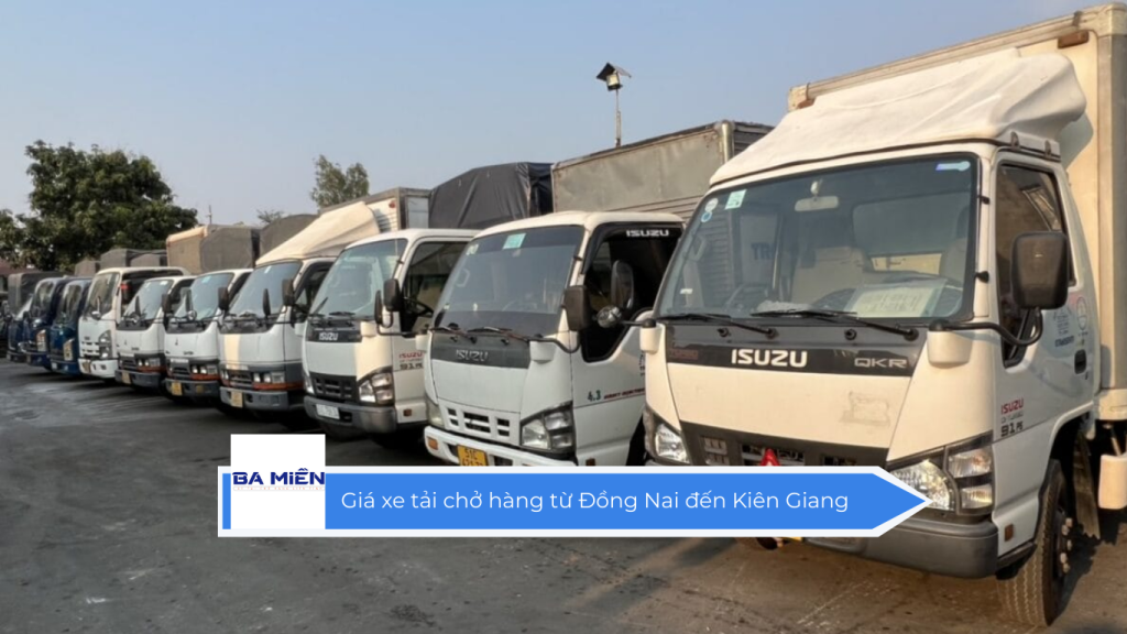 Giá xe tải chở hàng từ Đồng Nai đến Kiên Giang