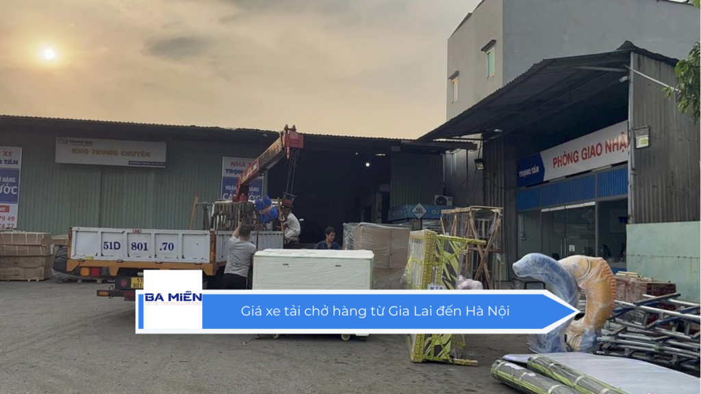 _ Giá xe tải chở hàng từ Gia Lai đến Hà Nội
