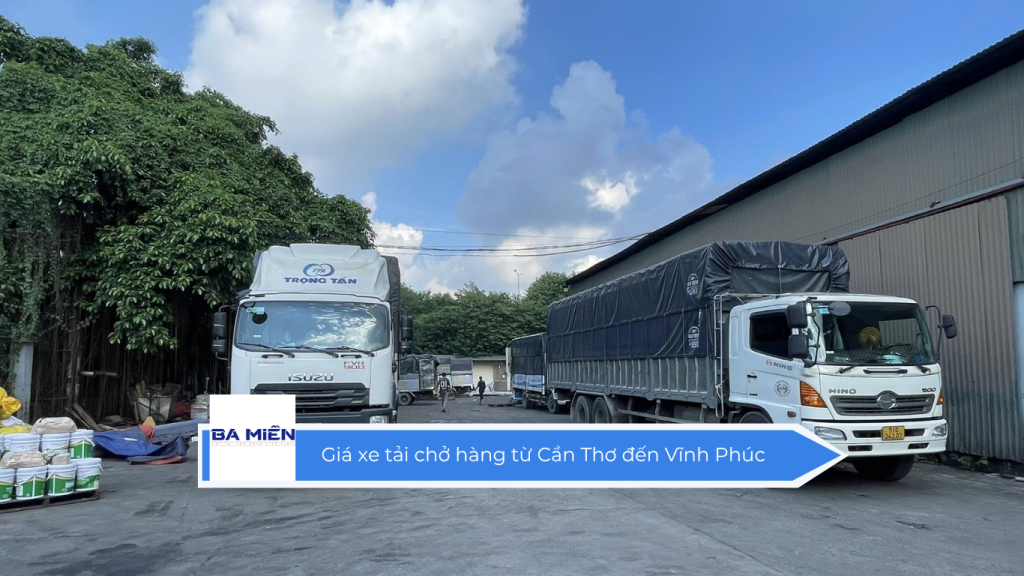 Giá xe tải chở hàng từ Cần Thơ đến Vĩnh Phúc