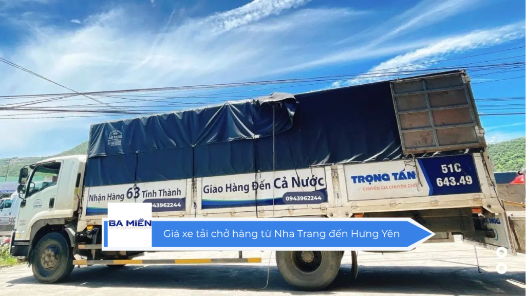 Giá xe tải chở hàng từ Nha Trang đến Hưng Yên